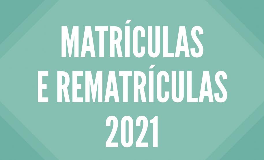 Matrículas e Rematrículas 2021